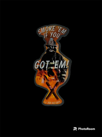 SMOKE ‘EM IF YOU GOT ‘EM!