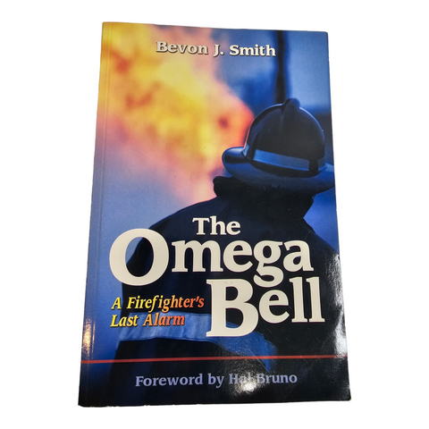 The Omega Bell, A Firefighter's Last Alarm (Signed) Bruin J. Smith