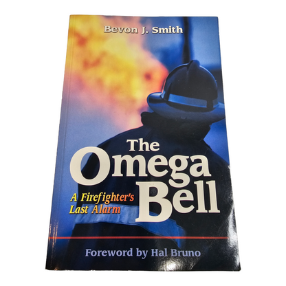 The Omega Bell, A Firefighter's Last Alarm (Signed) Bruin J. Smith